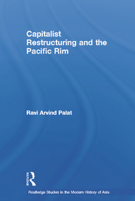 Capitalist Restructuring and the Pacific Rim - 9780415653718 by Ravi Palat, 9780415653718