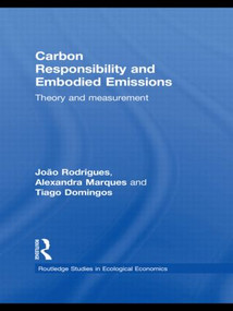 Carbon Responsibility and Embodied Emissions (Theory and Measurement) - 9780415516846 by João F. D. Rodrigues, Tiago M. D. Domingos, Alexandra P.S. Marques, 9780415516846