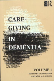 Care-Giving in Dementia (Volume 1: Research and Applications) by Gemma M. M. Jones, Bere M. L. Miesen, 9780415101684