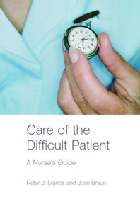 Care of the Difficult Patient (A Nurse's Guide) - 9780415358248 by Peter Manos, Joan Braun, 9780415358248