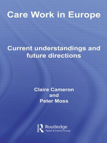 Care Work in Europe (Current Understandings and Future Directions) - 9780415541015 by Claire Cameron, Peter Moss, 9780415541015