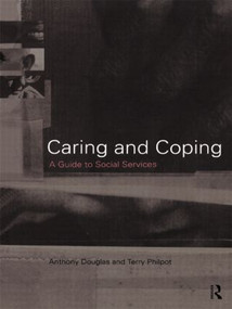 Caring and Coping (A Guide to Social Services) by Anthony Douglas, Terry Philpot, 9780415160339