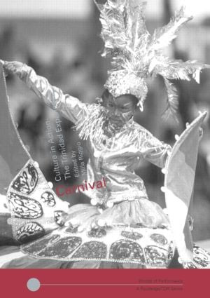 Carnival (Culture in Action - The Trinidad Experience) - 9780415271295 by Milla Cozart Riggio, 9780415271295