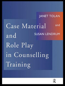 Case Material and Role Play in Counselling Training by Susan Lendrum, Janet Tolan, 9780415102155