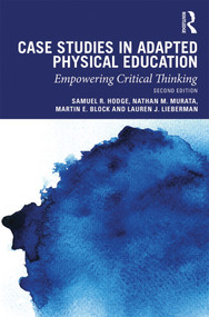Case Studies in Adapted Physical Education (Empowering Critical Thinking) - 9780367426385 by Samuel Hodge, Nathan Murata, Martin Block, Lauren Lieberman, 9780367426385