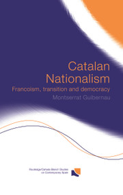 Catalan Nationalism (Francoism, Transition and Democracy) by Montserrat Guibernau, 9780415646406