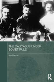 The Caucasus Under Soviet Rule - 9780415625425 by Alex Marshall, 9780415625425