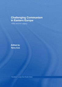 Challenging Communism in Eastern Europe (1956 and its Legacy) - 9780415495677 by Terry Cox, 9780415495677