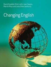 Changing English by David Graddol, Dick Leith, Joan Swann, Martin Rhys, Julia Gillen, 9780415376792