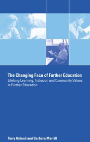 The Changing Face of Further Education (Lifelong Learning, Inclusion and Community Values in Further Education) - 9780415268103 by Terry Hyland, Barbara Merrill, 9780415268103