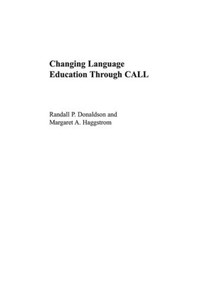 Changing Language Education Through CALL by Randall P. Donaldson, Margaret A. Haggstrom, 9780415543873