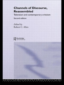 Channels of Discourse, Reassembled (Television and Contemporary Criticism) - 9780415080590 by Robert C. Allen, 9780415080590