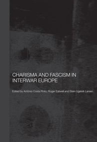 Charisma and Fascism - 9780415419833 by Antonio Costa Pinto, Roger Eatwell, Stein Ugelvik Larsen, 9780415419833