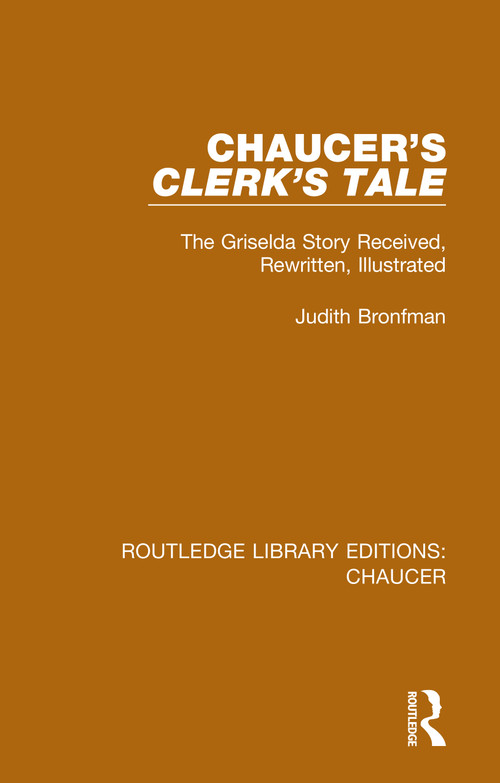 Chaucer's Clerk's Tale (The Griselda Story Received, Rewritten, Illustrated) - 9780367357443 by Judith Bronfman, 9780367357443