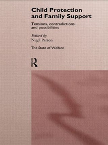 Child Protection and Family Support (Tensions, Contradictions and Possibilities) by Nigel Parton, 9780415142250