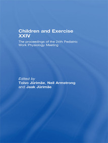 Children and Exercise XXIV (The Proceedings of the 24th Pediatric Work Physiology Meeting) - 9780415666923 by Toivo Jurimae, Neil Armstrong, Jaak Jurimae, 9780415666923