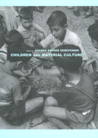 Children and Material Culture - 9780415188982 by Joanna Sofaer Derevenski, 9780415188982