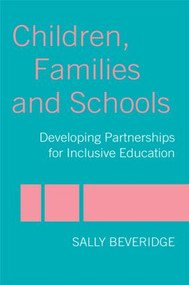 Children, Families and Schools (Developing Partnerships for Inclusive Education) by Sally Beveridge, 9780415279345