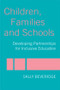 Children, Families and Schools (Developing Partnerships for Inclusive Education) by Sally Beveridge, 9780415279345