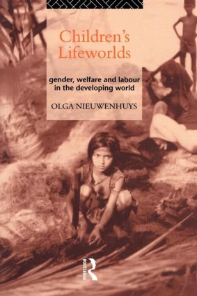 Children's Lifeworlds (Gender, Welfare and Labour in the Developing World) - 9780415097512 by Olga Nieuwenhuys, 9780415097512