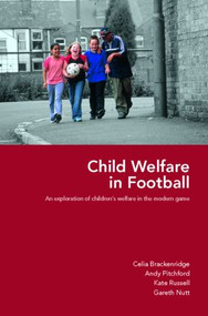 Child Welfare in Football (An Exploration of Children's Welfare in the Modern Game) by Celia Brackenridge, Andy Pitchford, Kate Russell, Gareth Nutt, 9780415372336