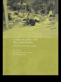 China Along the Yellow River (Reflections on Rural Society) - 9780415406147 by Cao Jinqing, Nicky Harman, 9780415406147