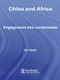 China and Africa (Engagement and Compromise) - 9780415545525 by Ian Taylor, 9780415545525