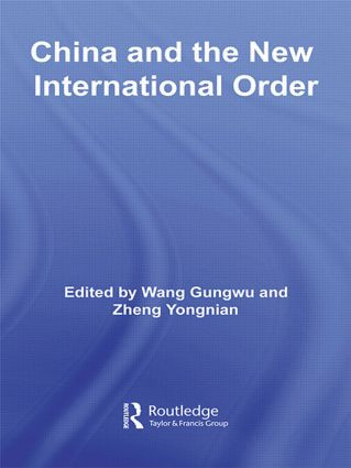 China and the New International Order by Wang Gungwu, Zheng Yongnian, 9780415546454