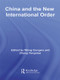 China and the New International Order by Wang Gungwu, Zheng Yongnian, 9780415546454