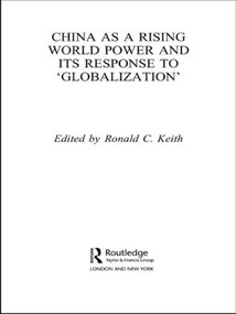 China as a Rising World Power and its Response to 'Globalization' - 9780415464178 by Ronald C. Keith, 9780415464178