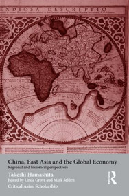 China, East Asia and the Global Economy (Regional and Historical Perspectives) - 9780415464598 by Takeshi Hamashita, Mark Selden, Linda Grove, 9780415464598