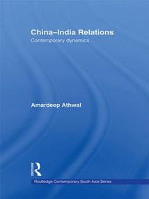 China-India Relations (Contemporary Dynamics) by Amardeep Athwal, 9780415544733