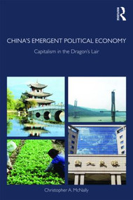 China's Emergent Political Economy (Capitalism in the Dragon's Lair) - 9780415497183 by Christopher A. McNally, 9780415497183