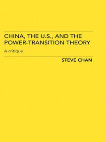 China, the US and the Power-Transition Theory (A Critique) - 9780415440240 by Steve Chan, 9780415440240