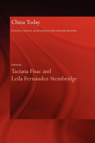 China Today (Economic Reforms, Social Cohesion and Collective Identities) by Leila Fernández-Stembridge, Taciana Fisac, 9780415600163