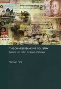 The Chinese Banking Industry (Lessons from History for Today's Challenges) - 9780415542302 by Yuanyuan Peng, 9780415542302