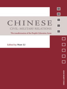 Chinese Civil-Military Relations (The Transformation of the People's Liberation Army) - 9780415407861 by Nan Li, 9780415407861