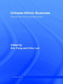 Chinese Ethnic Business (Global and Local Perspectives) - 9780415546911 by Eric Fong, Chiu Luk, 9780415546911