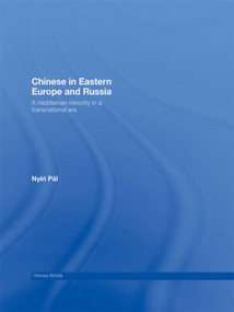 Chinese in Eastern Europe and Russia (A Middleman Minority in a Transnational Era) - 9780415541060 by Pál Nyiri, 9780415541060