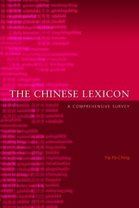 The Chinese Lexicon (A Comprehensive Survey) by Yip Po-Ching, 9780415429542