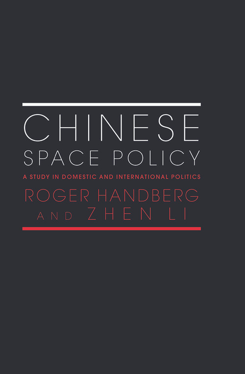 Chinese Space Policy (A Study in Domestic and International Politics) - 9780415646611 by Roger Handberg, Zhen Li, 9780415646611