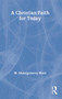A Christian Faith for Today - 9780415277037 by Prof W Montgomery Watt, W. Montgomery Watt, 9780415277037