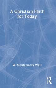 A Christian Faith for Today - 9780415277037 by Prof W Montgomery Watt, W. Montgomery Watt, 9780415277037