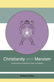 Christianity and Marxism (A Philosophical Contribution to their Reconciliation) - 9780415434560 by Andrew Collier, 9780415434560