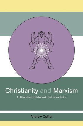 Christianity and Marxism (A Philosophical Contribution to their Reconciliation) - 9780415434560 by Andrew Collier, 9780415434560