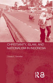 Christianity, Islam and Nationalism in Indonesia by Charles E. Farhadian, 9780415546690