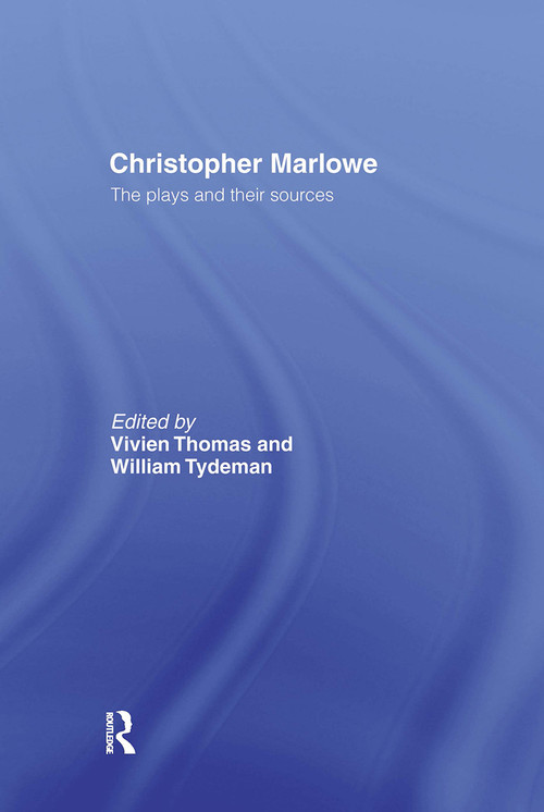 Christopher Marlowe (The Plays and Their Sources) - 9780415513234 by Mrs Vivien Thomas, Vivien Thomas, Prof William Tydeman, William Tydeman, 9780415513234