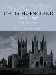 The Church of England 1688-1832 (Unity and Accord) - 9780415240239 by Dr William Gibson, William Gibson, 9780415240239