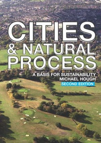 Cities and Natural Process (A Basis for Sustainability) by Michael Hough, 9780415298551