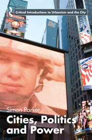 Cities, Politics & Power - 9780415365802 by Simon Parker, 9780415365802